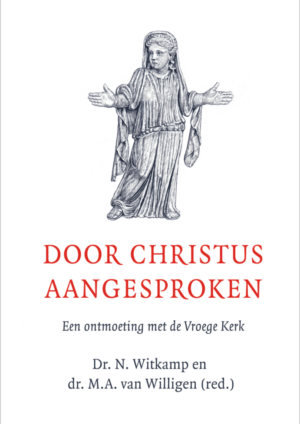 Door Christus aangesproken: Een ontmoeting met de Vroege Kerk